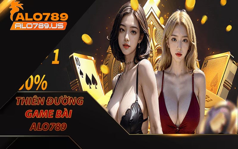 Cẩm nang về thiên đường game bài alo789