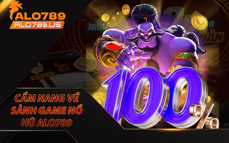 Cẩm nang về sảnh game nổ hũ alo789