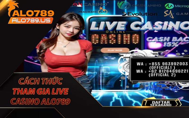 Hướng dẫn cách thức tham gia sòng bạc live casino alo789