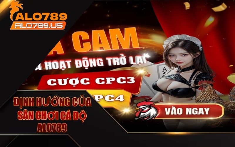 Định hướng của sân chơi cá độ alo789