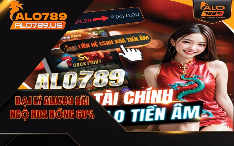 Đại lý alo789 đãi ngộ hoa hồng 60% khi hợp tác